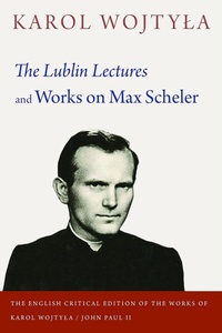 Enlarge image Cover: The Lublin Lectures and Works on Max Scheler - The Catholic University of America Press