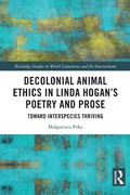 Cover: Decolonial Animal Ethics in Linda Hogan's Poetry and Prose - Routledge