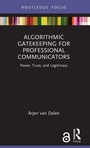Cover: Algorithmic Gatekeeping for Professional Communicators - Routledge