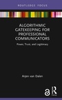 Cover: Algorithmic Gatekeeping for Professional Communicators - Routledge
