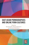 Cover: East Asian Pornographies and Online Porn Cultures - Routledge