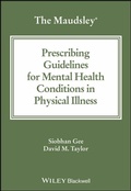 Cover: The Maudsley Prescribing Guidelines for Mental Health Conditions in Physical Illness - Wiley