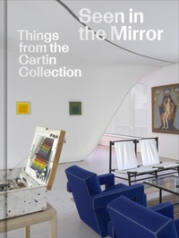 Enlarge image Cover: Seen in the Mirror: Things from the Cartin Collection - David Zwirner
