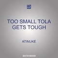 Cover: Too Small Tola Gets Tough - Dreamscape Media