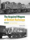 Cover: The Acquired Wagons of British Railways Volume 5 - Crecy Publishing
