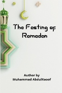 Abbildung von: The Fasting of Ramadan - Muhammad Abdul Raoof