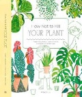 Cover: How Not to Kill Your Plant - Albatros nakladatelstvi as