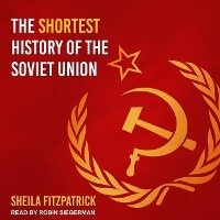 Enlarge image Cover: The Shortest History of the Soviet Union - Tantor Audio