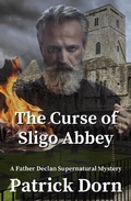 Cover: The Curse of Sligo Abbey (A Father Declan Supernatural Mystery) - Patrick Dorn