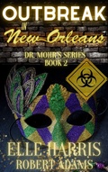 Cover: Outbreak in New Orleans (Dr. Mohr's Outbreak, #2) - Dr. Mohr's Outbreak
