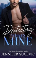 Cover: Protecting What's Mine (What's Mine Duet, #1) - Jennifer Sucevic