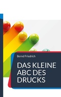 Cover: Das kleine ABC des Drucks - BoD - Books on Demand