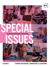 Enlarge image Cover: Special Issues, Volume 2: Trauma-Informed Teaching - National Council of Teachers of English (Ncte)
