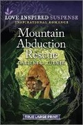 Cover: Mountain Abduction Rescue - Love Inspired Suspense True Large Print