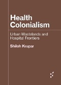 Cover: Health Colonialism - University of Minnesota Press