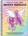 Cover: Kind of a Mess, But Mostly Fabulous 16-Month 2023-2024 Weekly/Monthly Planner Calendar - Andrews McMeel Publishing