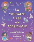 Cover: So You Want to Be an Astronaut - Sleeping Bear Press