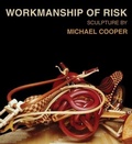 Cover: Workmanship of Risk: Sculpture by Michael Cooper - Design Studio Press