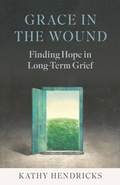 Cover: Grace in the Wound: Finding Hope in Long-Term Grief