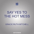 Cover: Say Yes to the Hot Mess - Dreamscape Media