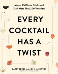 Bild vergrößern Bild: Every Cocktail Has a Twist - Countryman Press Inc.