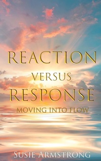 Enlarge image Cover: Reaction Versus Response - Armstrong Publications
