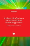 Cover: Terahertz, Ultrafast Lasers and Their Medical and Industrial Applications - IntechOpen
