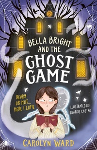 Enlarge image Cover: Bella Bright and the Ghost Game - Welbeck Children's Books