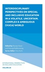 Cover: Interdisciplinary Perspectives on Special and Inclusive Education in a Volatile, Uncertain, Complex & Ambiguous (VUCA) World - Emerald Publishing Limited