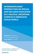 Cover: Interdisciplinary Perspectives on Special and Inclusive Education in a Volatile, Uncertain, Complex & Ambiguous (VUCA) World - Emerald Publishing Limited