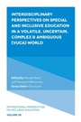 Cover: Interdisciplinary Perspectives on Special and Inclusive Education in a Volatile, Uncertain, Complex & Ambiguous (VUCA) World - Emerald Publishing Limited