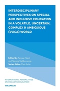 Cover: Interdisciplinary Perspectives on Special and Inclusive Education in a Volatile, Uncertain, Complex & Ambiguous (VUCA) World - Emerald Publishing Limited