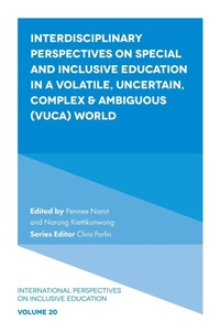 Enlarge image Cover: Interdisciplinary Perspectives on Special and Inclusive Education in a Volatile, Uncertain, Complex & Ambiguous (VUCA) World - Emerald Publishing Limited
