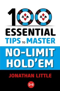 Abbildung von: 100 Essential Tips to Master No-Limit Hold'em - D&B Publishing
