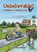 Cover: Unbelievable! A Working Country Life - Chalk Stream Books