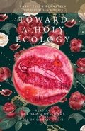 Cover: Toward a Holy Ecology - Monkfish Book Publishing Company