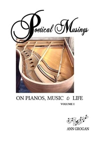 Abbildung von: Poetical Musings on Pianos, Music & Life - Vol. I - Ann Grogan