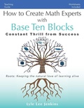 Cover: How to Create Math Experts with Base Ten Blocks - LtoJ Press