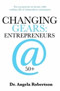Cover: Changing Gears Entrepreneurs @ 50+ - Angela Robertson