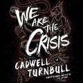 Cover: We Are the Crisis - Blackstone Publishing