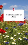 Cover: Kornblumen und roter Mohn. Life is a Story - story.one - story.one publishing