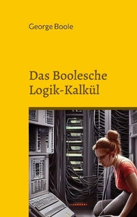 Enlarge image Cover: Das Boolesche Logik-Kalkül - BoD - Books on Demand