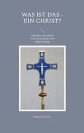 Cover: Was ist das - Ein Christ? - Books on Demand