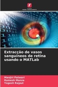 Cover: Extraccao de vasos sanguineos de retina usando o MATLab - Edicoes Nosso Conhecimento