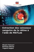 Cover: Extraction des vaisseaux sanguins de la retine a l'aide de MATLab - Editions Notre Savoir