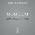 Cover: Mom Com - Blackstone Publishing
