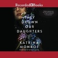 Cover: They Drown Our Daughters - Recorded Books, Inc.