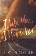 Cover: I Like You, I Love Her - Rogue Books