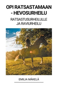 Abbildung von: Opi Ratsastamaan - Hevosurheilu (Ratsastusurheilulle ja Raviurheilu) - Emilia Makela