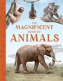 Cover: The Magnificent Book of Animals - Weldon Owen, Incorporated